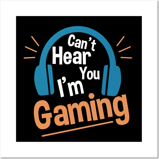 Headset Can't Hear You I'm Gaming - Funny Gamer Gift Wall Art by zerouss